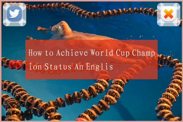How to Achieve World Cup Champion Status An Englis